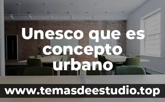 Que es la actividad fisica para la unesco 5 Unesco que es concepto urbano