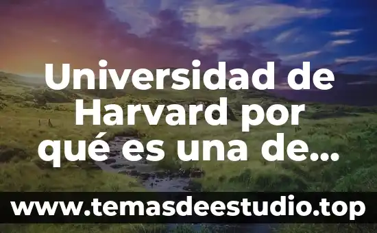 Qué es universidad nacional autónoma de México 6 Universidad de Harvard por qué es una de las mejores
