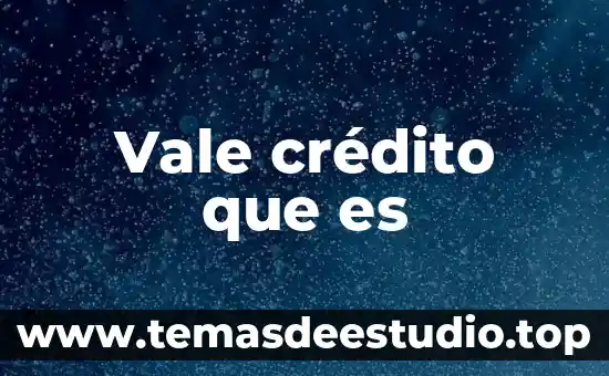Qué es crédito definición 3 Vale crédito que es