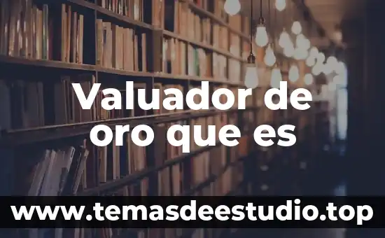 Valuador de oro que es