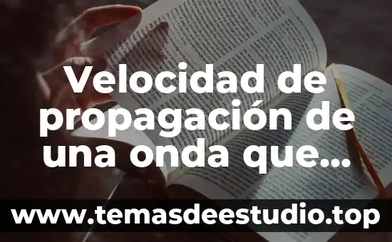Velocidad de propagación de una onda que es