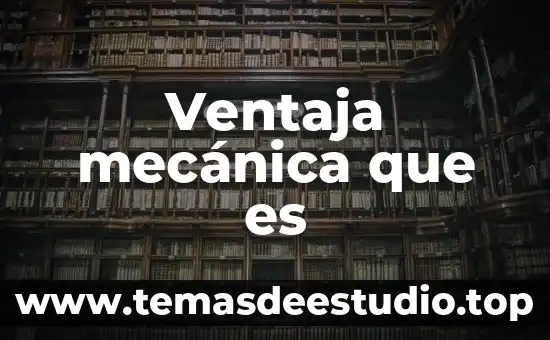 Ventaja mecánica que es