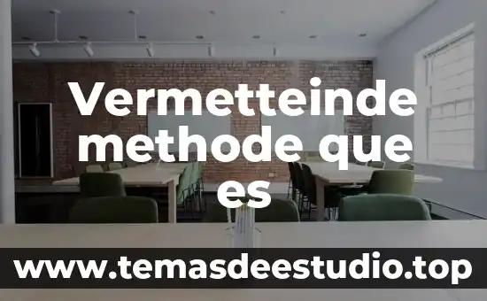 Vermetteinde methode que es