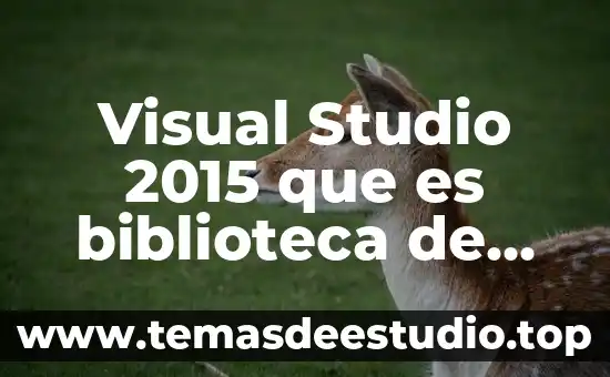 Qué es la investigación y sus clases 8 Visual Studio 2015 que es biblioteca de clases paquete