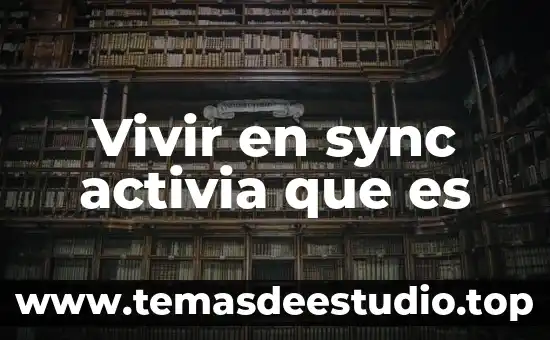 Que es el derecho a vivir en libertad 3 Vivir en sync activia que es