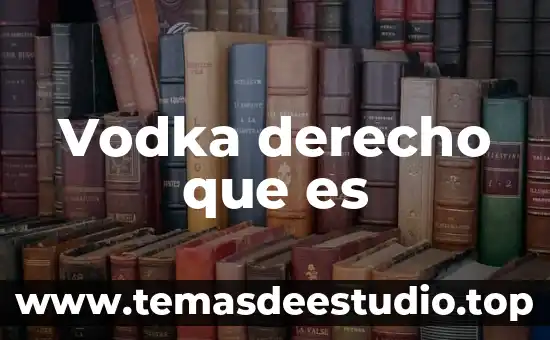 Vodka derecho que es
