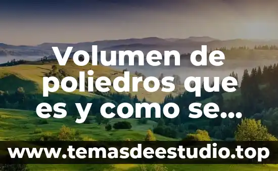 Que es volumen fisica elemental 8 Volumen de poliedros que es y como se saca