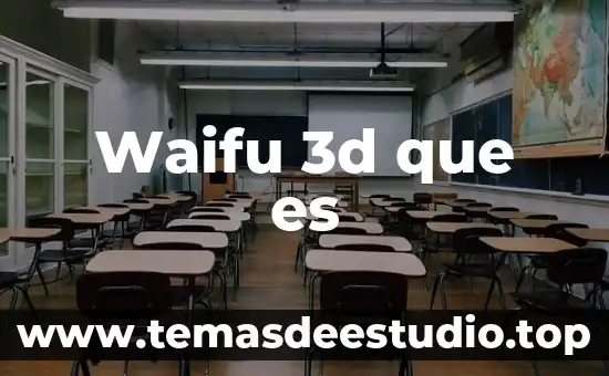 Waifu 3d que es
