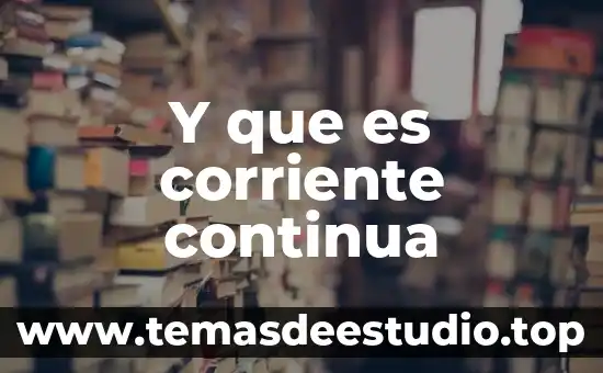Qué es una señal de corriente continua directa DC 3 Y que es corriente continua