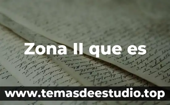 Zona II que es