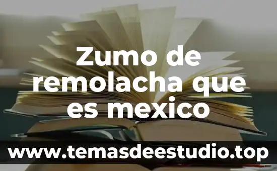 Zumo de remolacha que es mexico